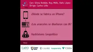 T14x12 - Hacktivismo - Aranceles e IA - Fabricaci&oacute;n iPhone