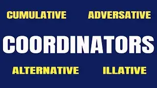 COORDINATORS in ENGLISH- Cumulative, Adversative, Alternative & Illative - Types of Coordinators