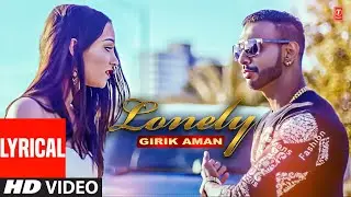 Lonely (Video Song) Lyrical | Girik Aman | DJ Flow | Latest Punjabi Songs 2023
