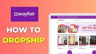 Как организовать дропшиппинг на Wayfair: пошаговое руководство