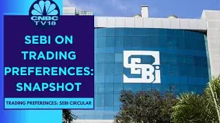 SEBI Issues Circular to Standardise The Format Of Trading Preference | CNBC TV18
