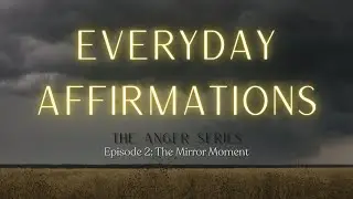 Facing Anger with Self Truth and Growth I Everyday Affirmations