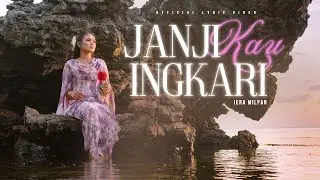 Iera Milpan - Janji Kau Ingkari (Official Lyric Video)