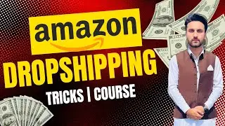 Amazon Dropshipping 2025: Proven Tricks, Hacks & Strategies for Beginners to Expert | Lecture 5