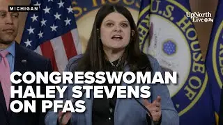 Michigan Congresswoman Haley Stevens talks PFAS and forever chemicals