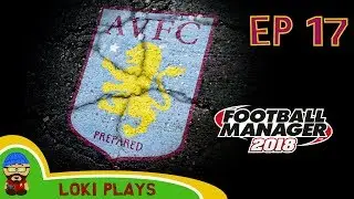FM18 - Aston Villa Revival - EP17 - 2 Episodes to save my job -  A Football Manager 2018 Story