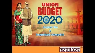 Presentation on Union Budget 2020-21 - Income Tax & Investment viewpoint.