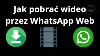 How to Download Videos on WhatsApp Web &ndash; Complete Guide