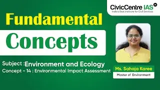 Environment and Ecology | CC Concepts - 14 | Environmental Impact Assessment | CivicCentre IAS