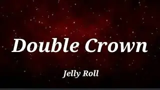 Jelly Roll - Double Crown (Lyrics) Song