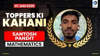 IIT JAM Toppers Mathematics 2025 - Santosh's Inspiring Interview