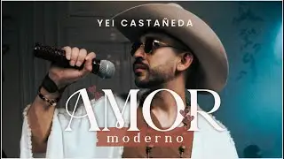 Yei Casta&ntilde;eda | Amor Moderno (Video Oficial)