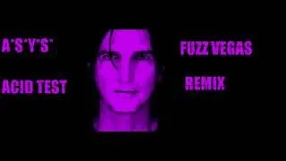 A*S*Y*S*  -  Acid Test (Fuzz Vegas 