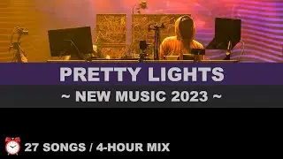 📅 2023 NEW SONGS - 27 Live Tracks - 4+ Hours - Compilation - Pretty Lights
