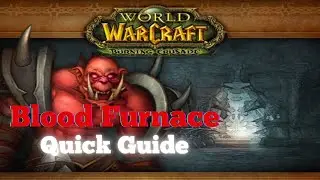 BLOOD FURNACE - QUICK Notable Trash and Boss Guide - WoW The Burning Crusade Anniversary