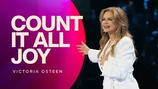 Count It All Joy | Victoria Osteen