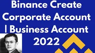 Binance Создать корпоративный аккаунт | Бизнес-аккаунт 2022