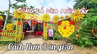 Cách làm cổng lá dừa đẹp,rẻ,chất lượng ở miền tây