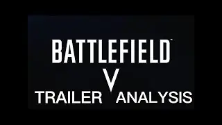 Battlefield V: Trailer analysis