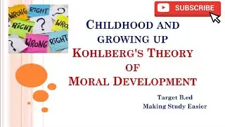 Kohlberg theory of Moral Development l Childhood and Growing up