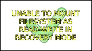 Unable to mount filesystem as read-write in recovery mode