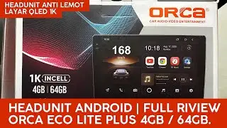 REVIEW HEADUNIT ANDROID ORCA ECO LITE PLUS RAM 4GB INTERNAL 64GB | REKOMENDASI HEADUNIT MURAH