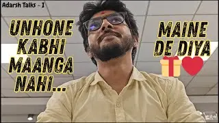 Unhone kabhi Manga nahi... par maine de diya!😍 | Adarsh Talks