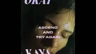 Okay Kaya - Ascend and Try Again