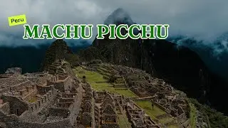 Machu Picchu, Peru | Above the Clouds of History
