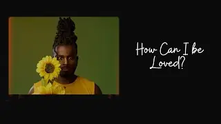 How Can I Be Loved (Official Audio)