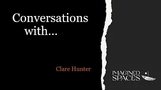 Conversations with Clare Hunter