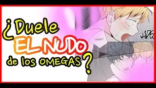 ¿Duele el nudo en los Omegas?