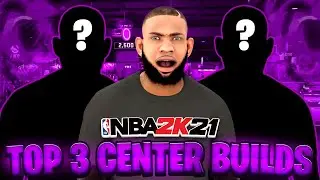 THE TOP 3 BEST COMP CENTER BUILDS IN NBA 2K21  *UPDATED*