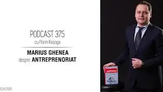 Marius Ghenea - Podcast 375 cu Florin Rosoga, 10.04.2020