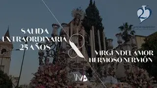 4K | Salida extraordinaria 25 aniversario de la hechura de la Virgen del Amor Hermoso de Nervión