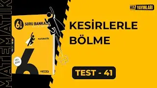 HIZ 6.Sınıf Matematik Soru Bankası Test-41 &Ccedil;&ouml;z&uuml;mleri | KESİRLERLE B&Ouml;LME (G&uuml;ncel M&uuml;fredat)