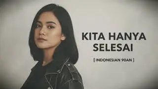 KITA HANYA SELESAI | Musik by [ Indonesian 90an ] #musik90an #nostalgia90an