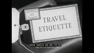 &ldquo; FOREIGN TRAVEL ETIQUETTE &rdquo;  1951 EDUCATIONAL SHORT w/ COLUMNIST EMILY POST   54674