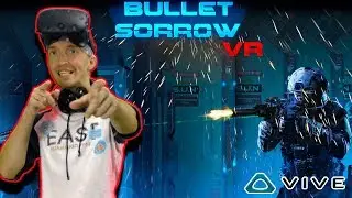 Bullet Sorrow VR геймплей 2 миссия на HTC Vive
