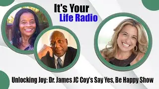 Unlocking Joy: Dr. James JC Cooley Say Yes, Be Happy Show