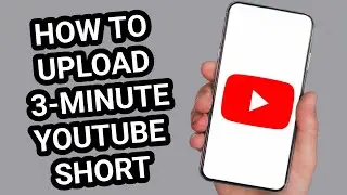 How to Upload 3-Minute Shorts on YouTube (New Method 2025!)