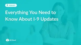 Form I-9 Updates 2025 | HR Cloud I-9 Compliance & Verification Software