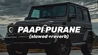 Paapi Purane - Masoom Sharma | New Haryanvi song | slowed reverb