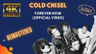 Cold Chisel - Forever Now (Official Video)- Remastered