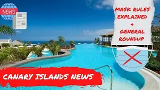 Canary Islands News Update: Masks FINISHING, &euro;93 Million in Productions & Weather! 🎥