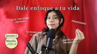 #5. La importancia de priorizar | Mundo Abstracto Podcast (ft. Mayt&eacute; Roez)