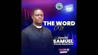 TIME WITH APOSTLE SAMUEL OWUSU BANAHENE