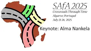 Keynote: Alma Nankela 27th Biennial Meeting of the Society of Africanist Archaeologists