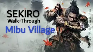 Sekiro Walk Through ( Mibu Village )