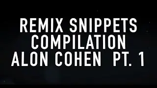Remix Compilation Snippets Pt. 1 - Alon Cohen